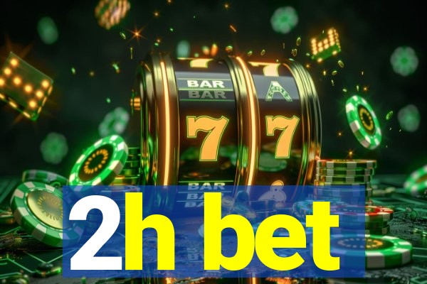 2h bet