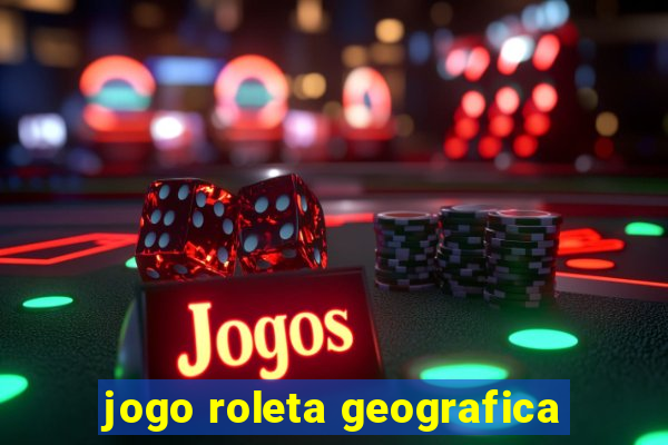 jogo roleta geografica