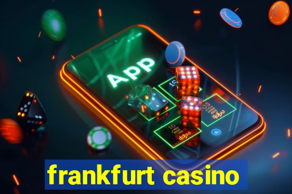 frankfurt casino