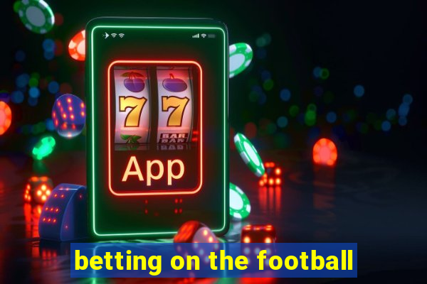 betting on the football