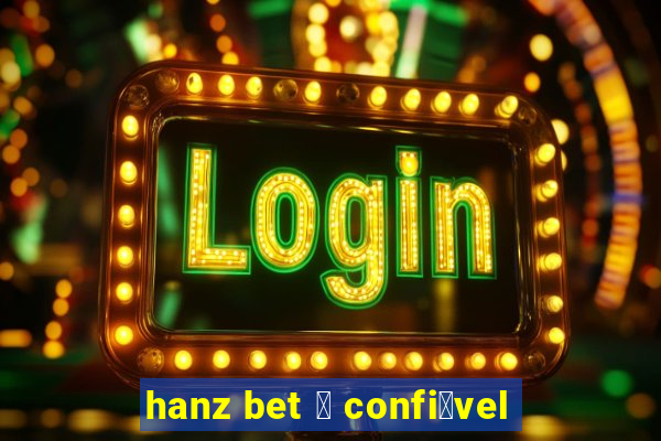 hanz bet 茅 confi谩vel