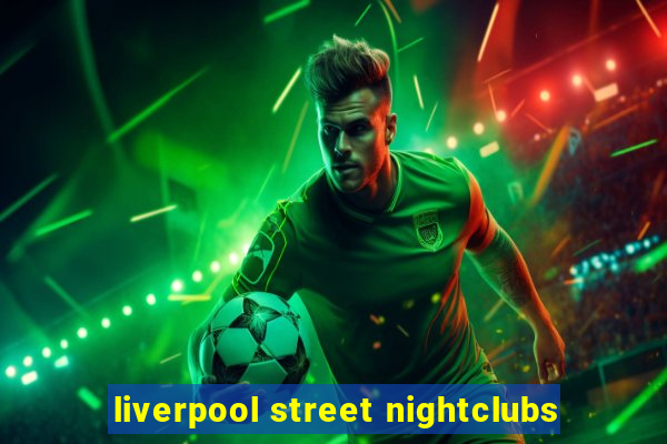 liverpool street nightclubs