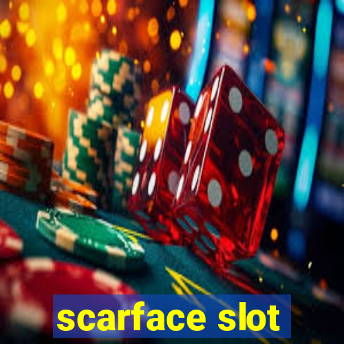 scarface slot