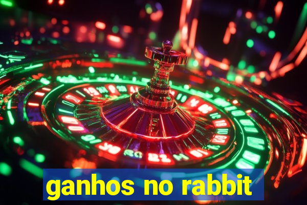 ganhos no rabbit