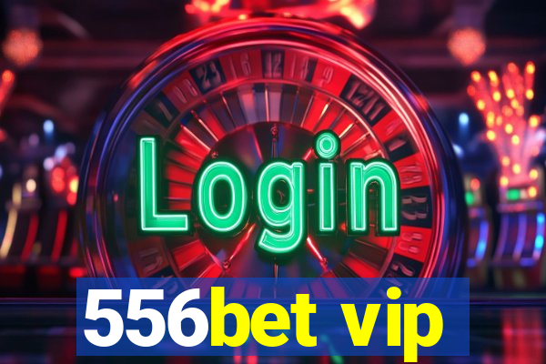 556bet vip