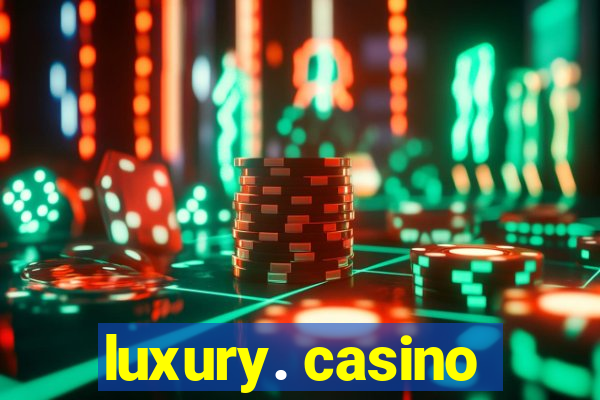 luxury. casino