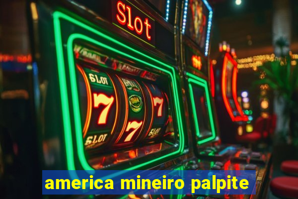 america mineiro palpite