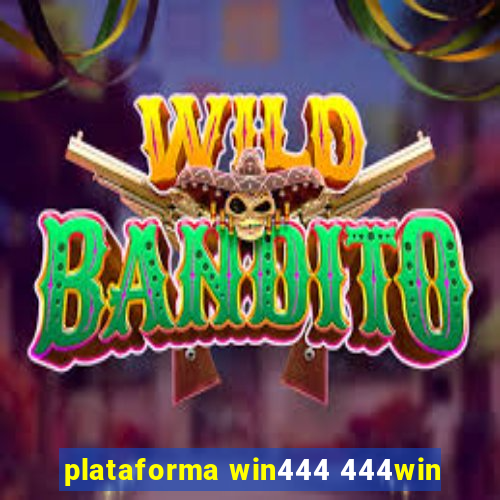 plataforma win444 444win