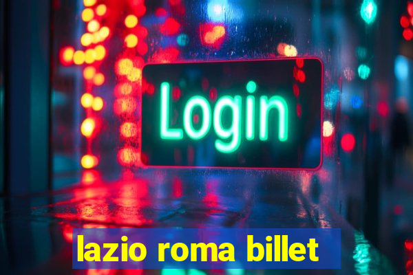 lazio roma billet