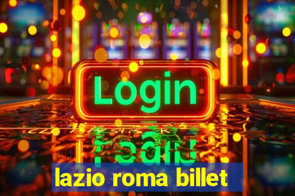 lazio roma billet