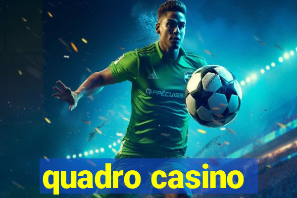 quadro casino