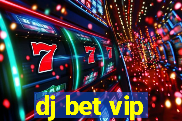 dj bet vip