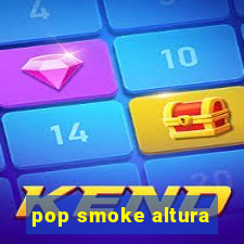 pop smoke altura