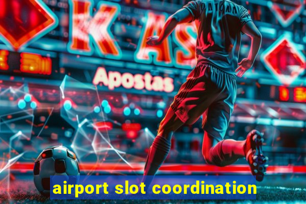 airport slot coordination