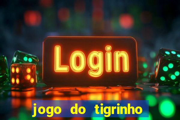 jogo do tigrinho como jogar