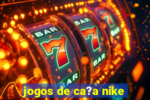 jogos de ca?a nike