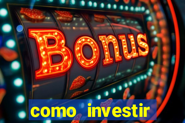 como investir grandes fortunas