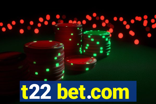 t22 bet.com