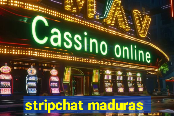 stripchat maduras