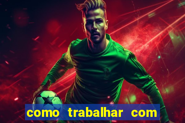 como trabalhar com plataforma de jogos de aposta