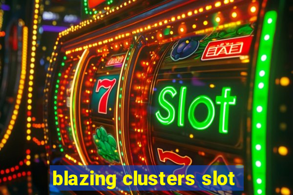 blazing clusters slot