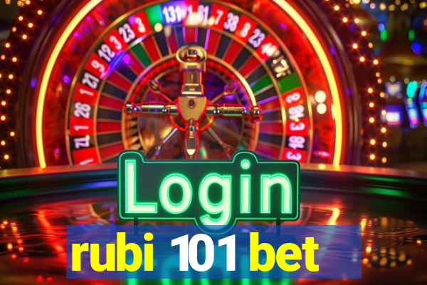 rubi 101 bet