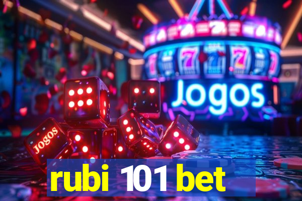 rubi 101 bet