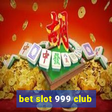 bet slot 999 club