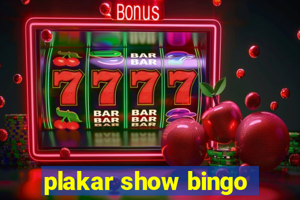 plakar show bingo