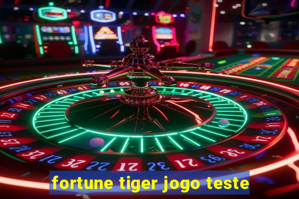 fortune tiger jogo teste