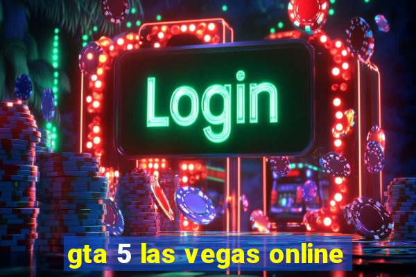 gta 5 las vegas online