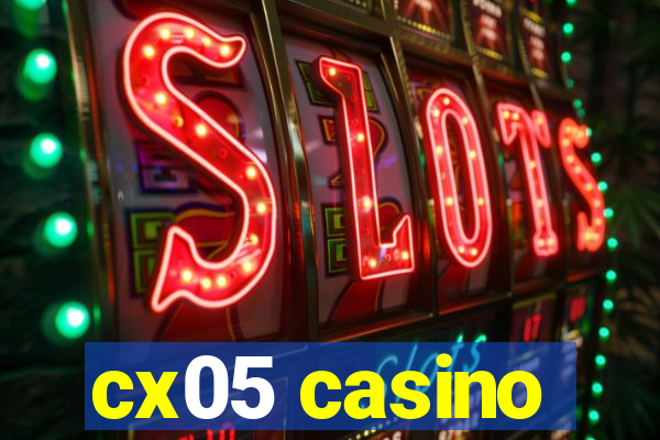 cx05 casino