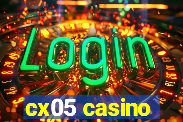 cx05 casino