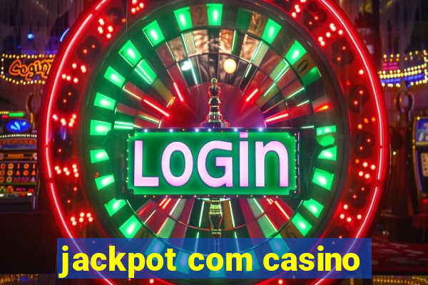 jackpot com casino