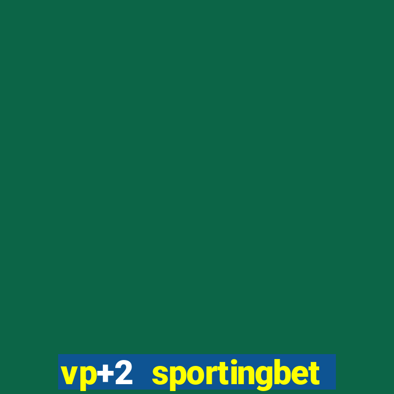 vp+2 sportingbet como funciona