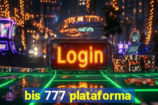 bis 777 plataforma