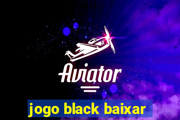 jogo black baixar