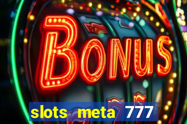 slots meta 777 real money