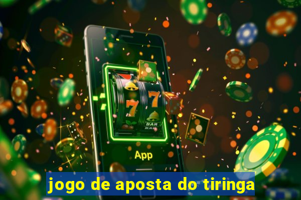 jogo de aposta do tiringa