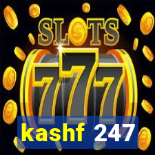 kashf 247