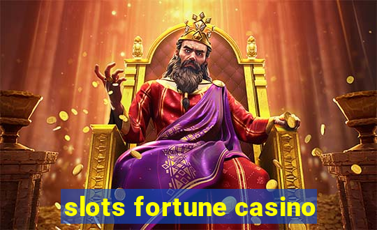 slots fortune casino