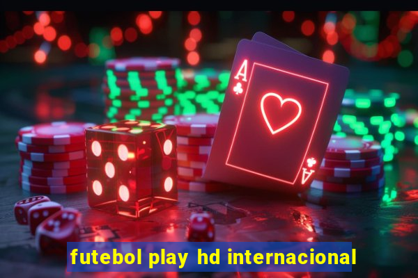 futebol play hd internacional