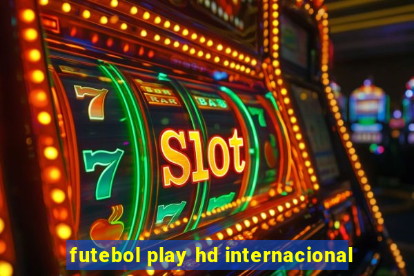 futebol play hd internacional