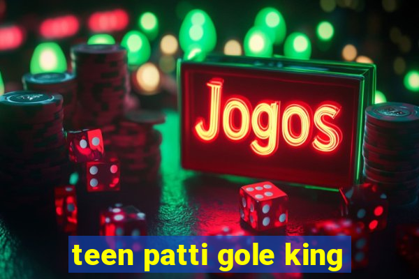 teen patti gole king