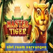 slot raam vervangen