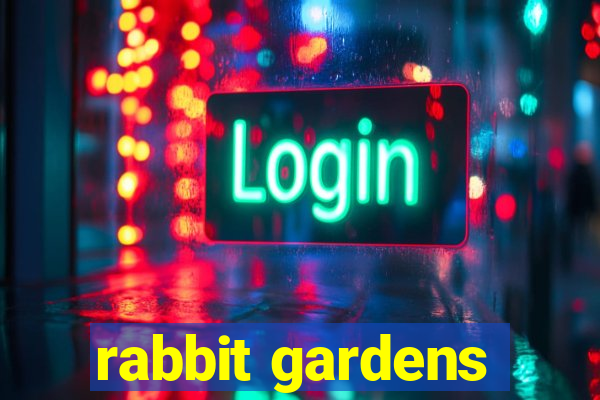 rabbit gardens