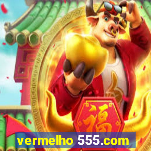 vermelho 555.com