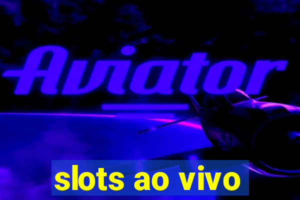 slots ao vivo