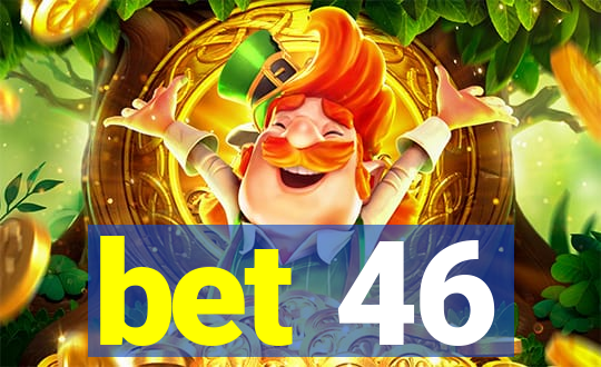 bet 46