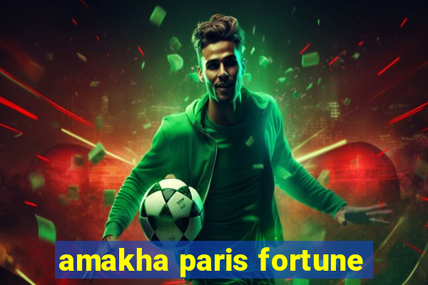 amakha paris fortune